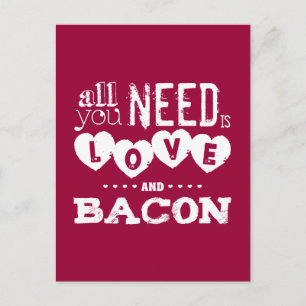 Carte Postale Tout ce dont vous avez besoin est Amour et Bacon