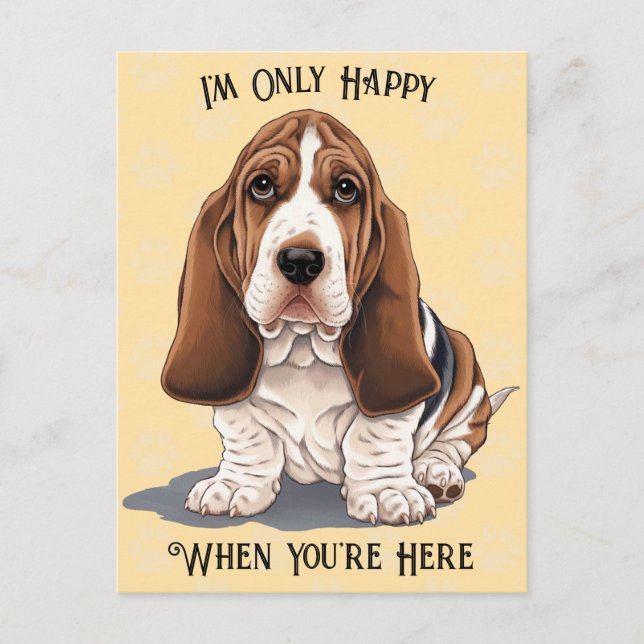 Carte Postale Triste Puppy Heureux seulement quand (Devant)