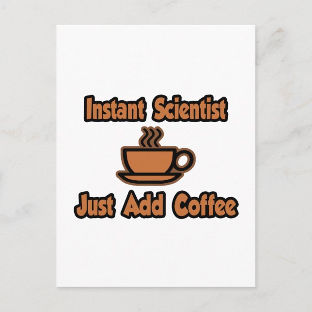 Carte Postale Un scientifique... juste ajouter du café (Devant)