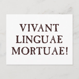 Carte Postale Vivent longtemps les langues mortes - latin