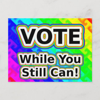 Carte Postale VOTEZ Tant Que Vous Le Pouvez Encore