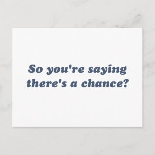 Carte Postale Vous dites qu'il y a une chance ?