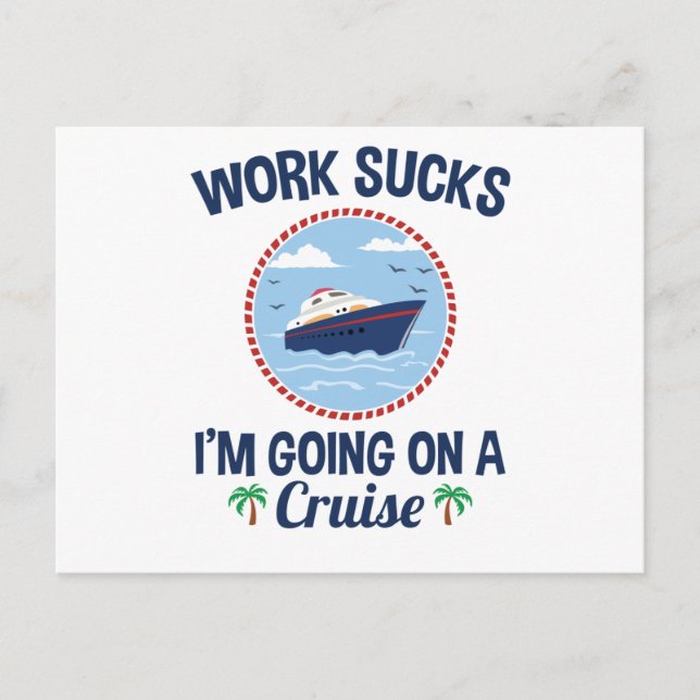 Carte Postale Work Sucks I'm Go on a Cruise Cruising Funny (Devant)