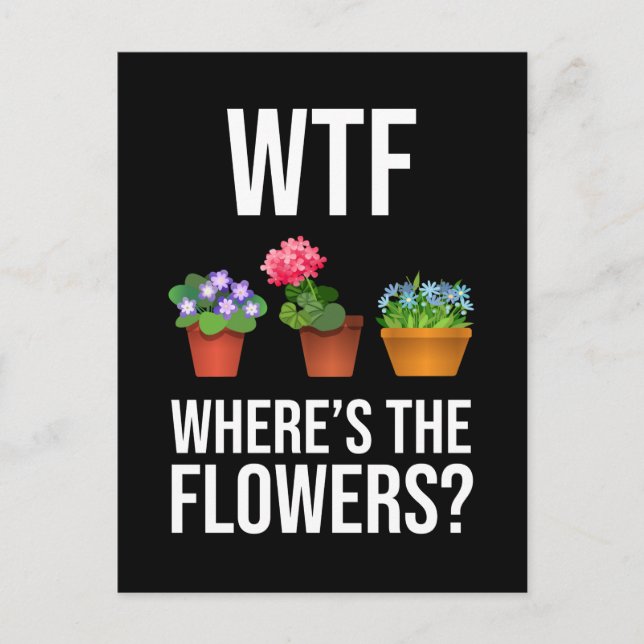 Carte Postale WTF - Où sont les fleurs ? (Devant)