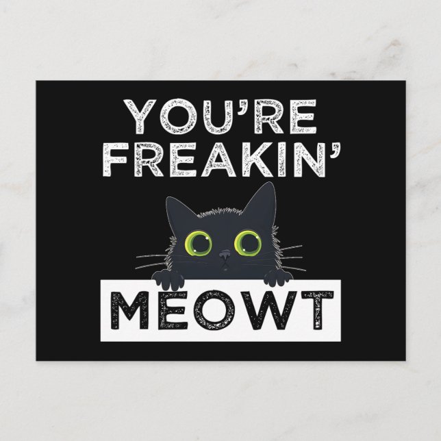 Carte Postale You're Freakin' Meowt (Devant)