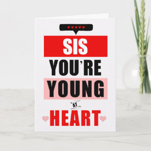 Carte pour Soeur Funny Young au coeur Anniversaire humor