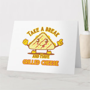 Carte Prenez une pause et mangez du fromage grillé