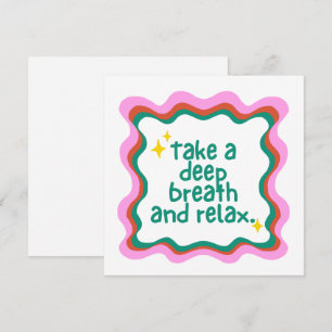 Carte Prenez Une Profonde Respiration et Relaxez