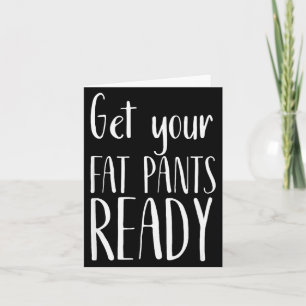 Carte Préparez Votre Pantalon Gras - T Shirt Drôle de Th