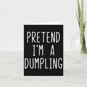 Carte Prétendre que je suis un costume de Dumpling Hallo