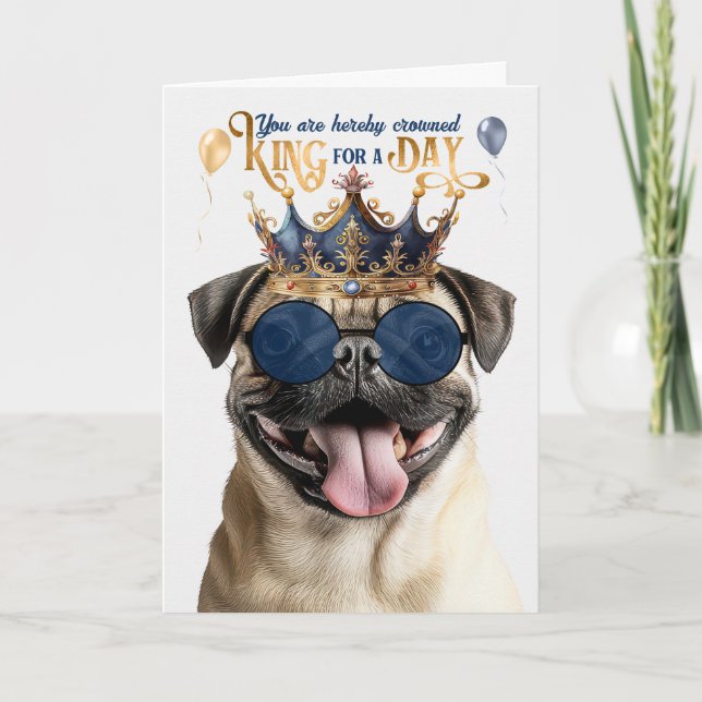 Carte Pug Dog King for a Day Funny Birthday (Devant)