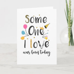 Carte quelqu'un que j'aime est né aujourd'hui anniversai