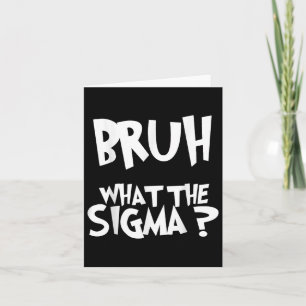 Carte Qu'est-ce que Sigma Bruh Drôle Enfants Adolescents