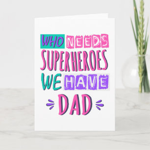Carte Qui a besoin de super-héros nous avons papa
