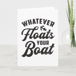 Carte Quoi Que Flotte Votre Bateau Voile Bateau Drôle