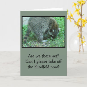 CARTE RACCOON "AVEUGLE"/SOUHAITS D'ANNIVERSAIRE HUMOREUX