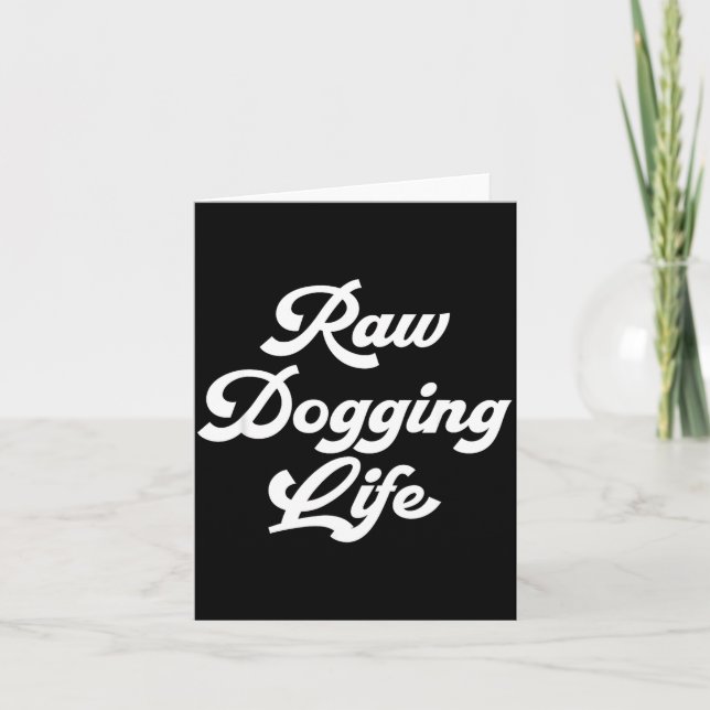 Carte Raw Dogging Life Funny Quote  (Devant)
