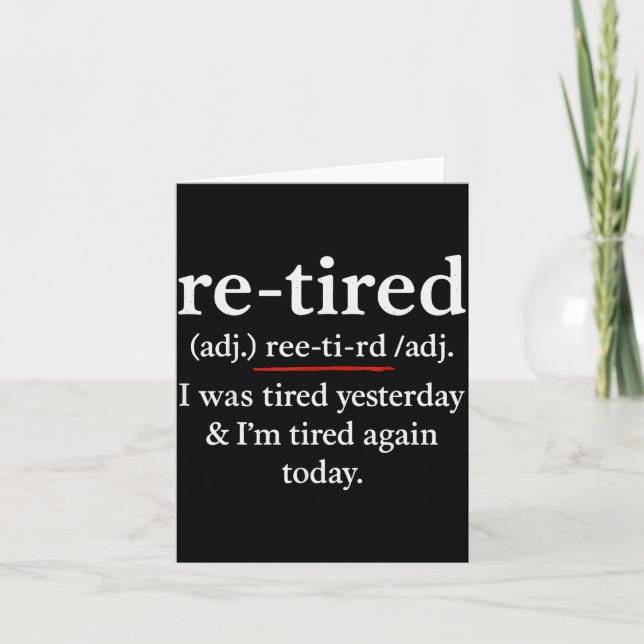 Carte Re-tired, I Was Tired Yesterday &amp; I’m Tired Ag (Devant)