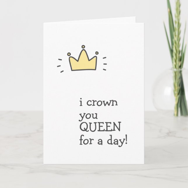 Carte REINE pour une journée ! Joyeux anniversaire (Devant)