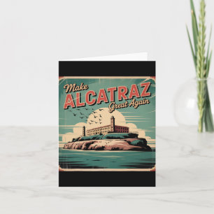 Carte Rendre sa grandeur à Alcatraz Trump 2025 Drôle Hom