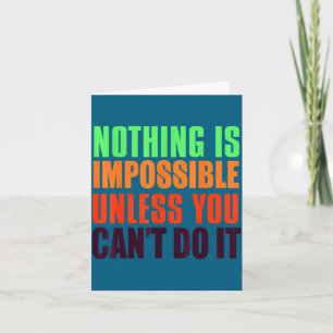 Carte Rien d'impossible à moins que vous ne puissiez le