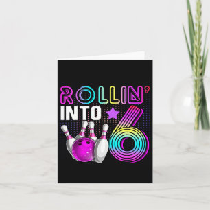 Carte Rollin Into 6 Bowling Anniversaire 6 Anniversaire