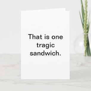 Carte Sandwich Tragique : Salutations Snarky