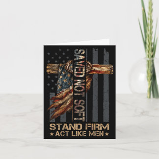 Carte Saved Christian Not Soft Stand Firm Act Like Men