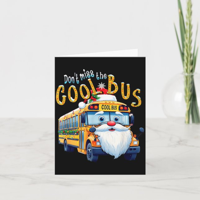 Carte School Bus Driver Christmas Dont Miss The Cool Bus (Devant)