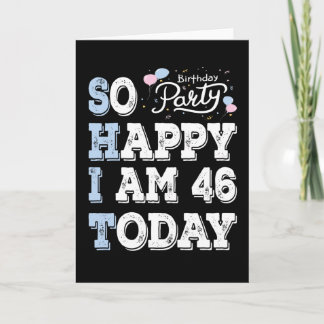 Carte Si heureux que j'ai 46 ans aujourd'hui