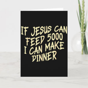 Carte Si Jésus peut nourrir 5000 je peux faire le dîner