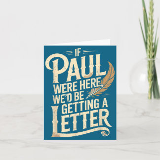 Carte Si Paul était là, nous recevrions une lettre chrét