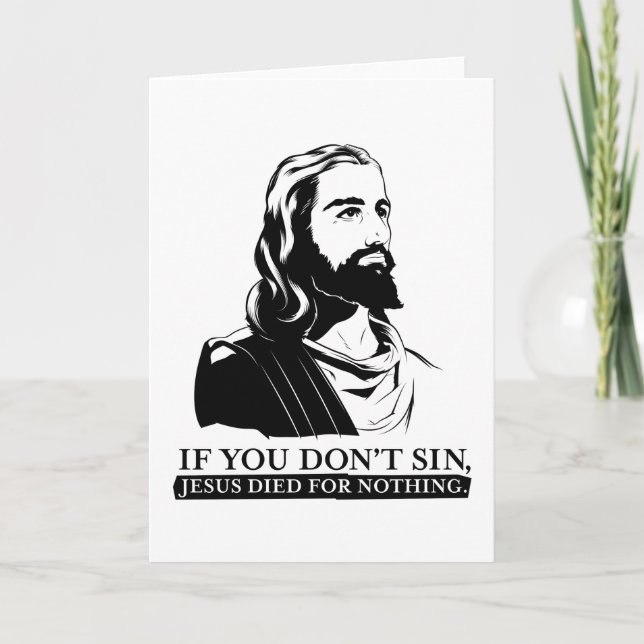 Carte Si vous ne péchez pas, Jésus est mort pour rien. (Devant)