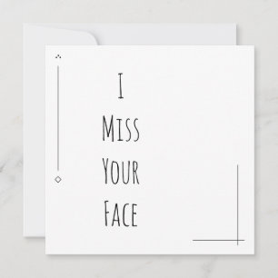 Carte Simple noir & blanc "Je manque votre visage"