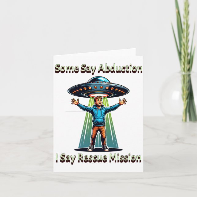 Carte Some Say Abduction I Saw Rescue Funny Ufo  (Devant)