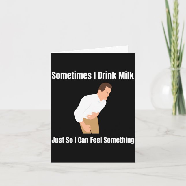 Carte Sometimes I Drink Milk Lactose Intolerant Ironic  (Devant)