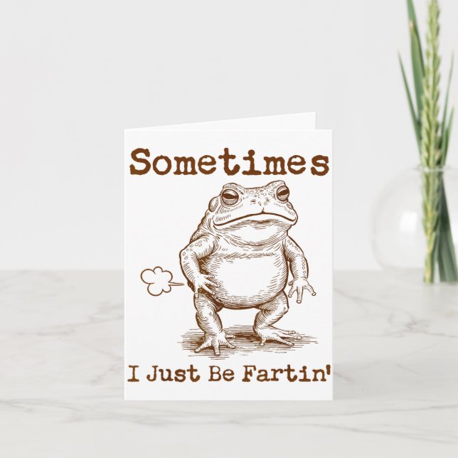 Carte Sometimes I Just Be Fartin’ Frog Funny Rude Silly  (Devant)