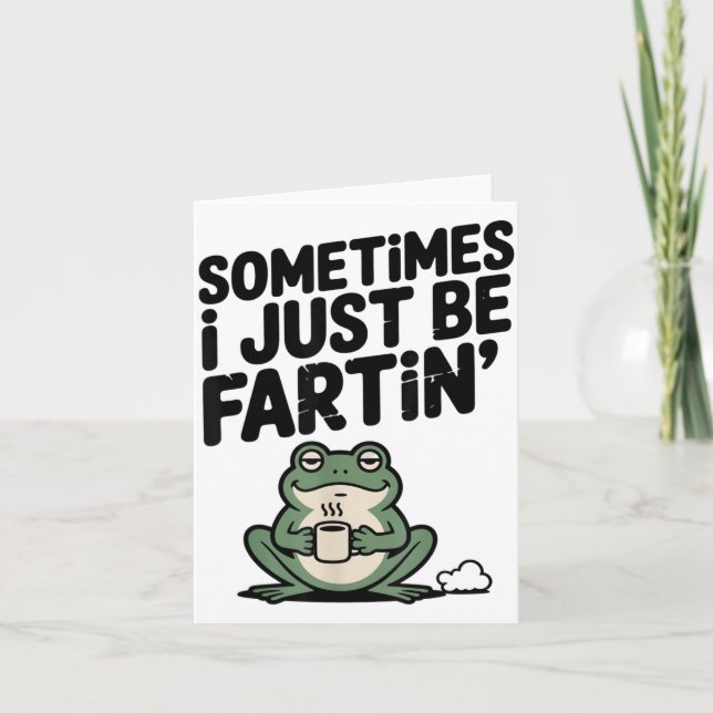 Carte Sometimes I Just Be Farting Funny Meme Silly Frog  (Devant)