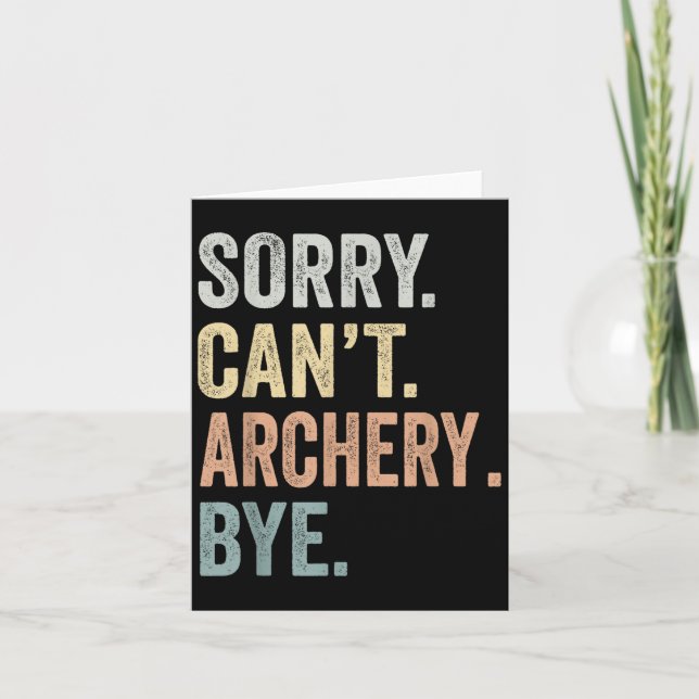 Carte Sorry Can't Archery Bye Funny Archery Lovers  (Devant)