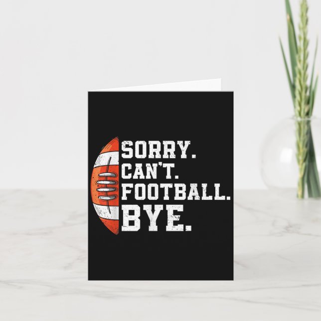 Carte Sorry Can't Football Bye - Funny Quote Fan Footbal (Devant)