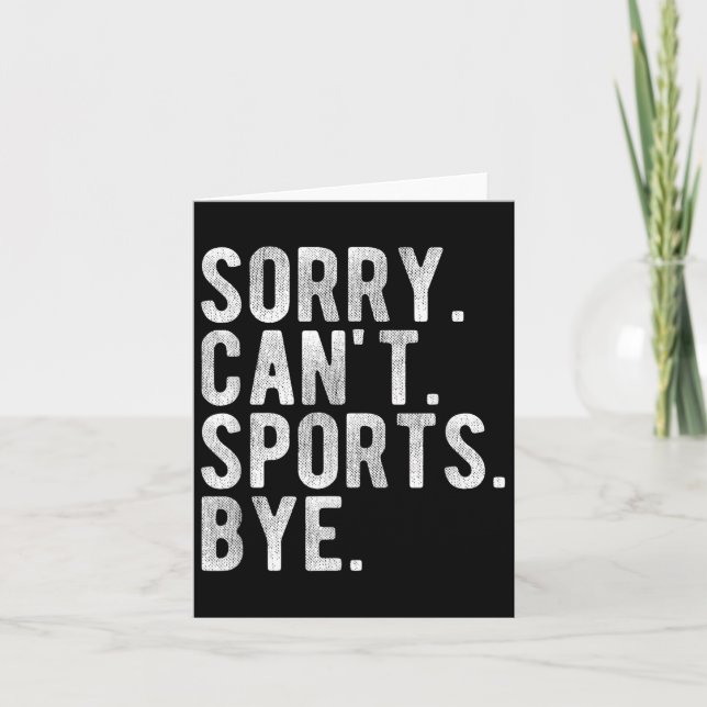Carte Sorry Can't Srts Bye  (Devant)