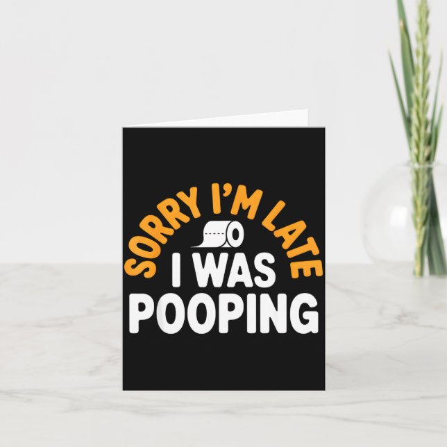 Carte Sorry I’m Late Ong Funny Bathroom Humor Art  (Devant)