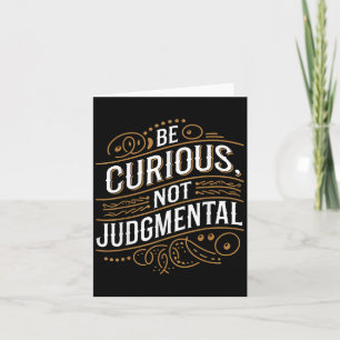 Carte Soyez Curieux Non Jugement Motivation Inspiration