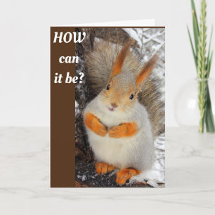 CARTE SQUIRRELL EST SI CONFONDU À VOTRE 40ÈME ÂGE