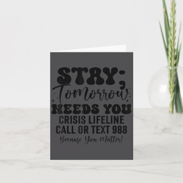 Carte Stay Tomorrow Needs You 988 Suicide Prevention Awa (Devant)