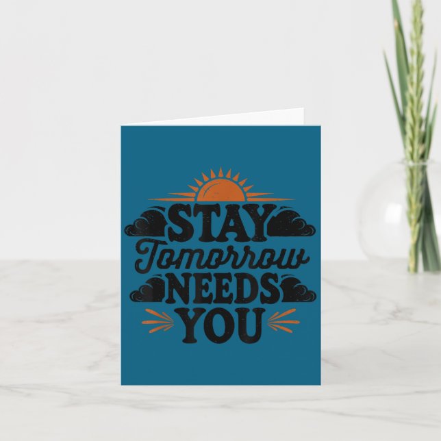 Carte Stay Tomorrow Needs You, Suicide Awareness Mental  (Devant)