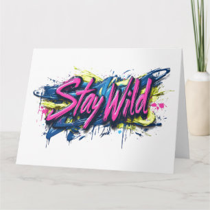 Carte "Stay Wild" - Vibrant Graffiti Style Design de tex