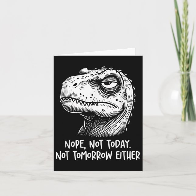 Carte T-rex Dinosaur Nope Not Today Not Tomorrow Either, (Devant)