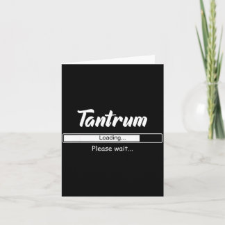Carte Tantrum Loading Please Wait Funny Mood 