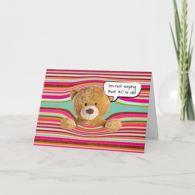 Carte Teddy Bear 40th Birthday Humour (Devant)